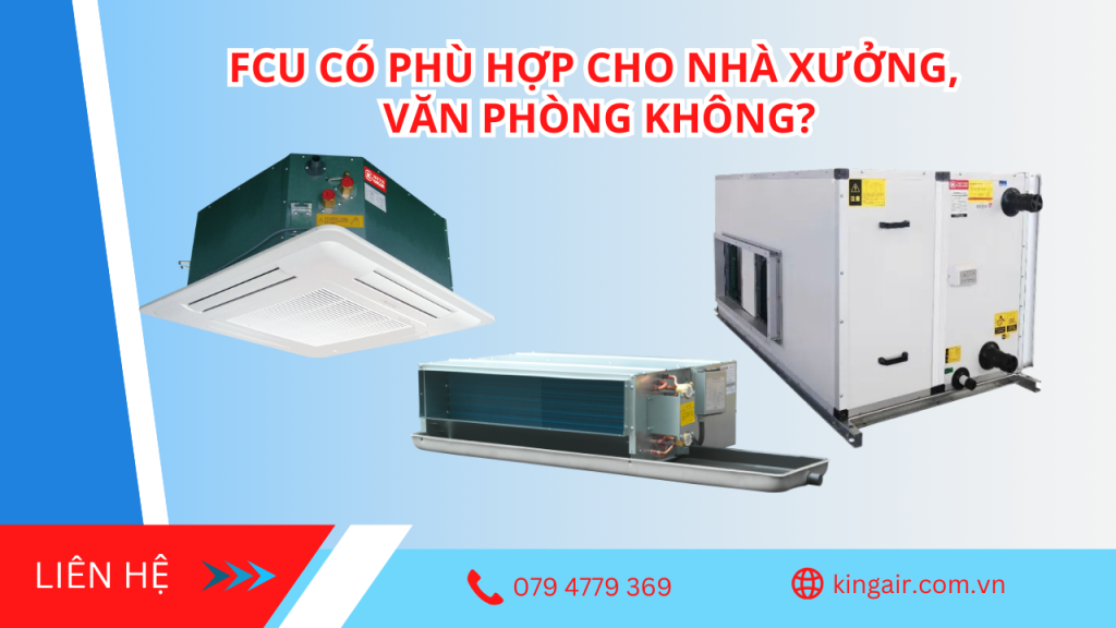 FCU có phù hợp cho nhà xưởng, văn phòng không?
